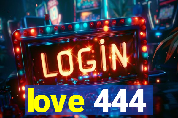 love 444